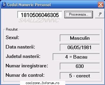 cnp-ul si iti spune sexul orasul si data nasterii  

dragut :wink2: cnp